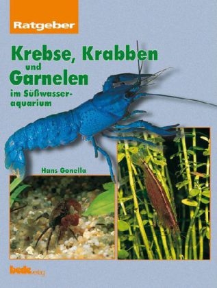 Ratgeber Krebse, Krabben und Garnelen im Süßwasseraquarium - Hans Gonella