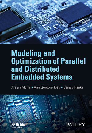 Modeling and Optimization of Parallel and Distributed Embedded Systems - Arslan Munir, Ann Gordon-Ross, Sanjay Ranka