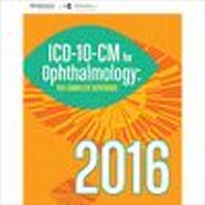 2016 ICD-10-CM for Ophthalmology - American Academy of Ophthalmology