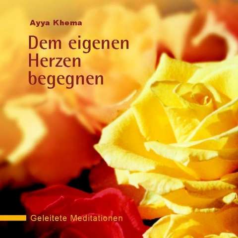 Dem eigenen Herzen begegnen - Ayya Khema