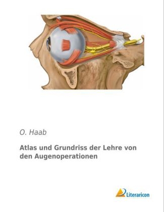 Atlas und Grundriss der Lehre von den Augenoperationen - O. Haab