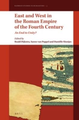 East and West in the Roman Empire of the Fourth Century - 
