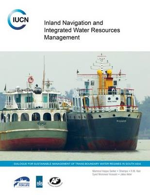 Inland Navigation and Integrated Water Resources Management - Maminul Haque Sarker, R. M. Nair, Jakia Akter, Syed Monowar Hossain