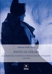 Invito al cinema. Le origini del manifesto cinematografico italiano (1895-1930) - Roberto Della Torre