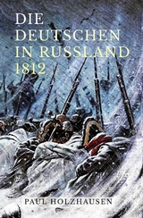 Die Deutschen in Russland 1812 - Paul Holzhausen