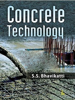 Concrete Technology - S. S. Bhavikatti