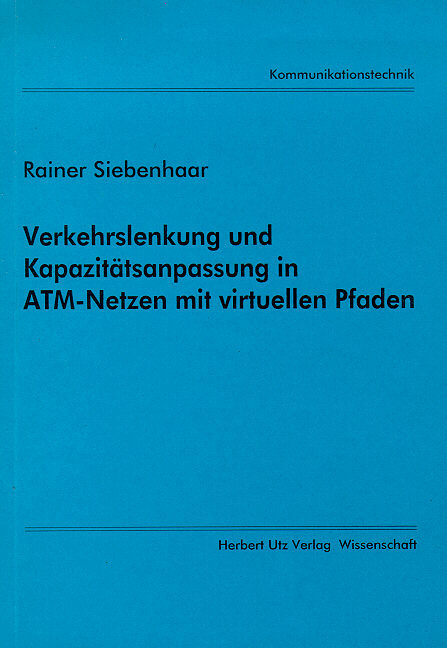 Verkehrslenkung und Kapazitätsanpassung in ATM-Netzen mit virtuellen Pfaden - Rainer Siebenhaar