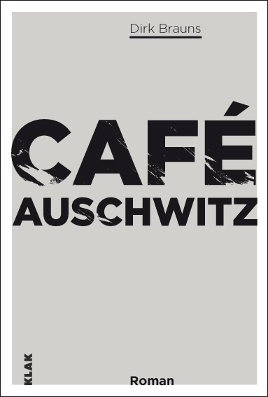 Cafè Auschwitz - Dirk Brauns