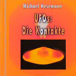 UFOs: Die Kontakte - Michael Hesemann
