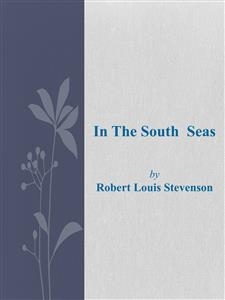 In The South Seas - Robert Louis Stevenson