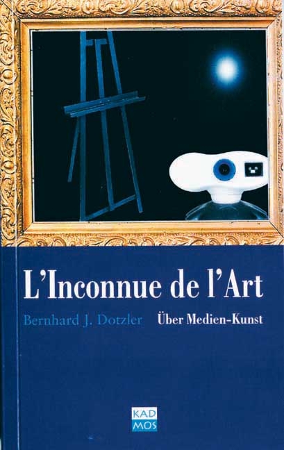 L'Inconnue de l'Art - Bernhard J Dotzler