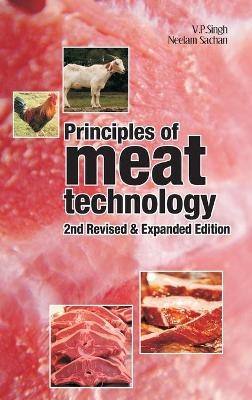 Principles of Meat Technology: 2nd Revised and Expanded Edition - V.P. Singh &amp Sachan;  Neelam