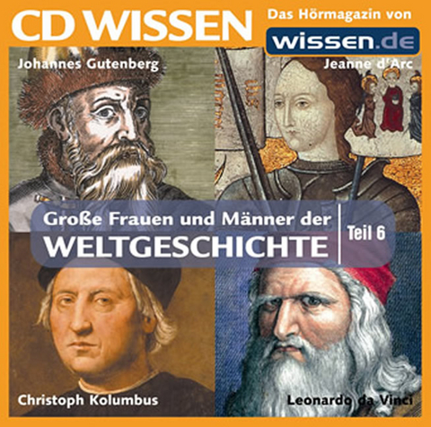 CD WISSEN - Grosse Frauen und Männer der Weltgeschichte, Teil 6 - 