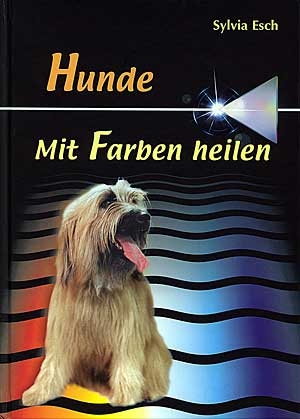 Hunde - Mit Farben heilen - Sylvia Esch