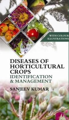 Diseases of Horticultural Crops Identification and Management: With Colour Illustrations - Sanjeev Kumar