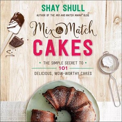 Mix-and-Match Cakes - Shay Shull