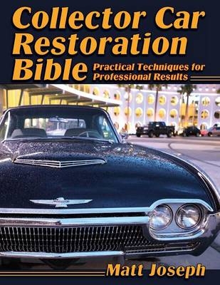 Collector Car Restoration Bible - Matt Joseph