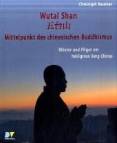 Wutai Shan - Mittelpunkt des chinesischen Buddhismus - Christoph Baumer