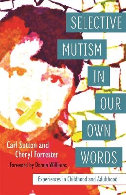 Selective Mutism In Our Own Words - Cheryl Forrester, Carl Sutton