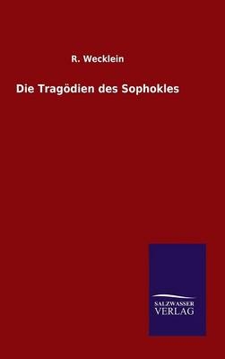 Die TragÃ¶dien des Sophokles - R. Wecklein