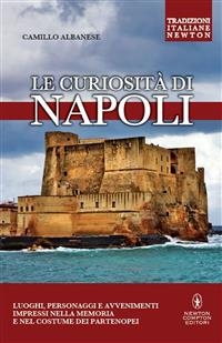 Le curiosità di Napoli - Camillo Albanese