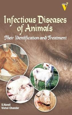 Infectious Diseases of Animals Their Identification and Treatment - Sukhdeb Nandi &amp Chander:;  Vishal