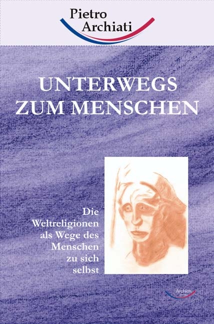 Unterwegs zum Menschen - Pietro Archiati