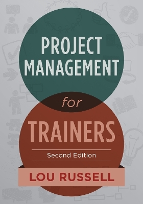 Project Management for Trainers, 2nd Edition - Lou Russell