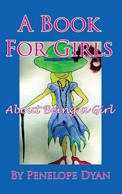 A Book for Girls about Being a Girl - Penelope Dyan