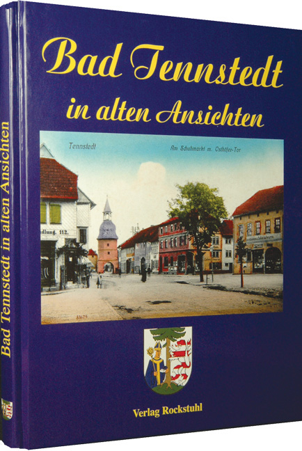 Bad Tennstedt in alten Ansichten - Harald Rockstuhl