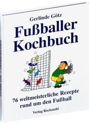 Fussballerkochbuch - Gerlinde Götz