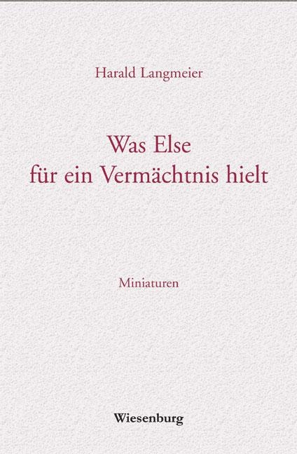 Was Else für ein Vermächtnis hielt - Harald Langmeier