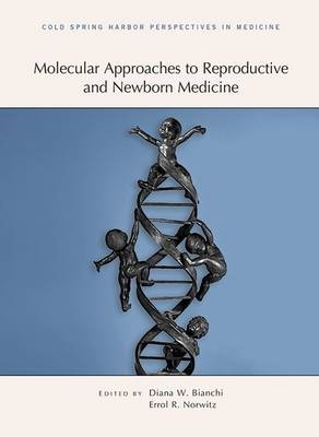 Molecular Approaches to Reproductive and Newborn Medicine - 