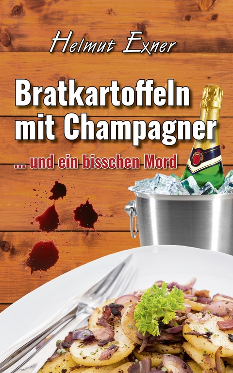 Bratkartoffeln mit Champagner - Helmut Exner