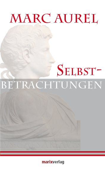 Selbstbetrachtungen - Marc Aurel