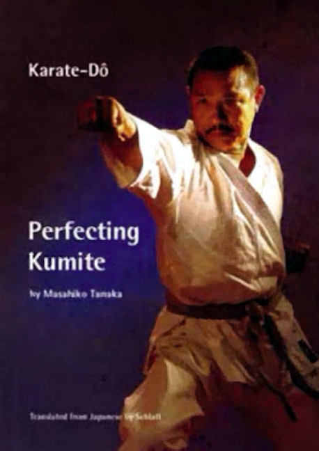 Karate Dô - Perfecting Kumite - Masahiko Tanaka