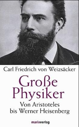 Grosse Physiker - Carl F von Weizsäcker