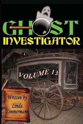 Ghost Investigator Volume 13 - Linda Zimmermann