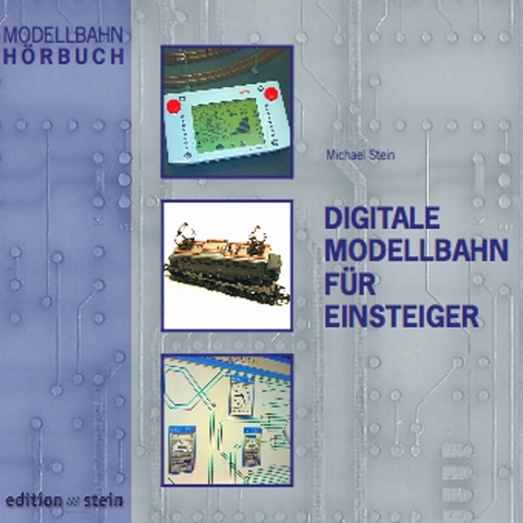 Digitale Modellbahn für Einsteiger - Michael Stein