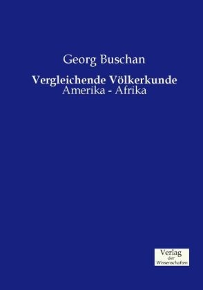 Vergleichende VÃ¶lkerkunde - Georg Buschan