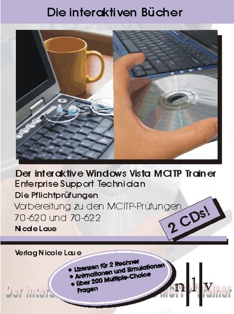 Der interaktive Windows Vista MCITP Trainer - Enterprise Support Technician - Die Pflichtprüfungen - Vorbereitung zu den Prüfungen 70-620 und 70-622 - Nicole Laue