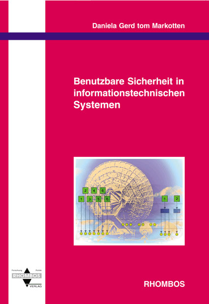 Benutzbare Sicherheit in informationstechnischen Systemen - Daniela Gerd tom Markotten