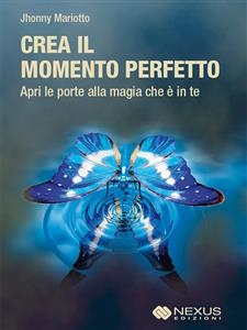 Crea il Momento Perfetto - Jhonny Mariotto