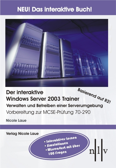 Der interaktive Windows Server 2003 Trainer Verwalten und Betreiben einer Serverumgebung - Nicole Laue