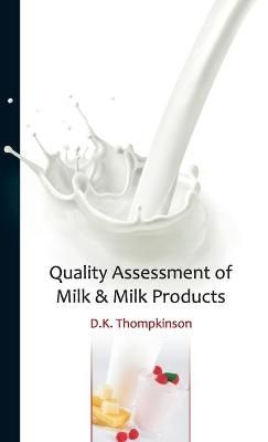 Quality Assessment of Milk & Milk Products -  D.K.Thompkinson