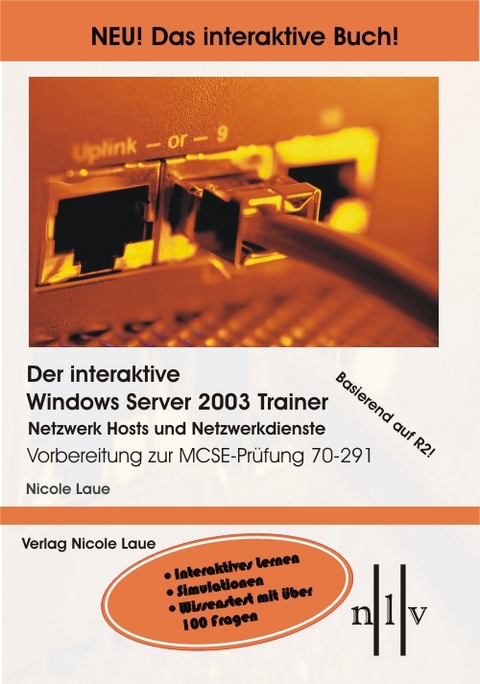 Der interaktive Windows Server 2003 Trainer Netzwerk Hosts und Netzwerkdienste - Nicole Laue