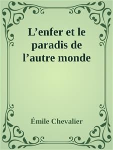 L’enfer et le paradis de l’autre monde - Émile Chevalier