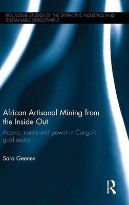 African Artisanal Mining from the Inside Out - Sara Geenen