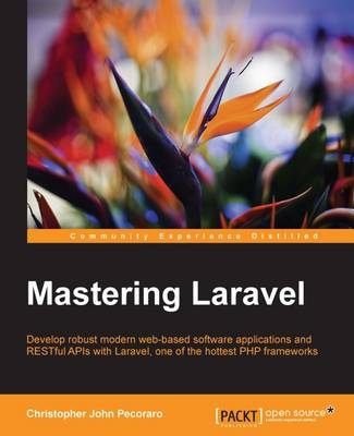 Mastering Laravel - Christopher John Pecoraro