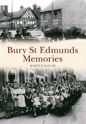 Bury St Edmunds Memories - Martyn Taylor